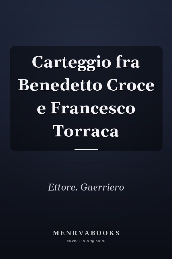 Carteggio fra Benedetto Croce e Francesco Torraca
