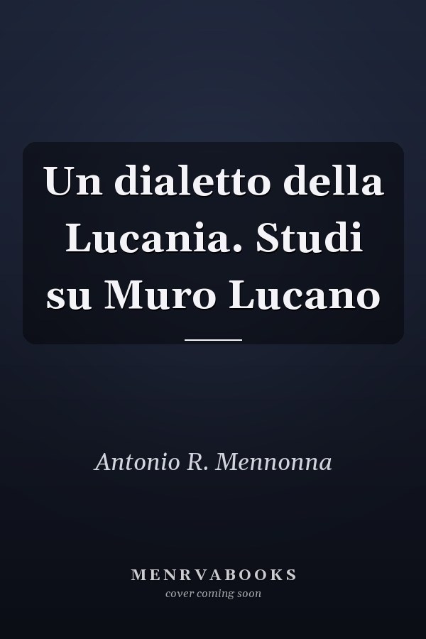 Un dialetto della Lucania. Studi su Muro Lucano