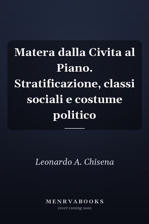 Matera dalla Civita al Piano. Stratificazione, classi sociali e costume politico