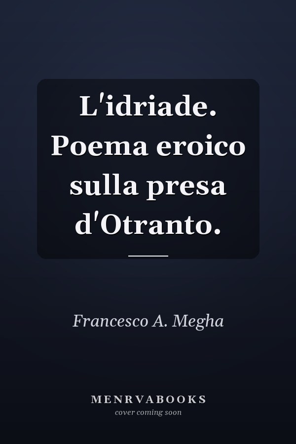 L'idriade. Poema eroico sulla presa d'Otranto.