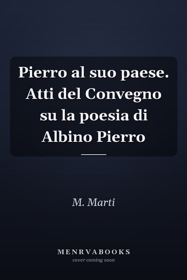 Pierro al suo paese. Atti del Convegno su la poesia di Albino Pierro