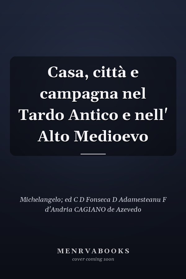 Casa, città e campagna nel Tardo Antico e nell' Alto Medioevo