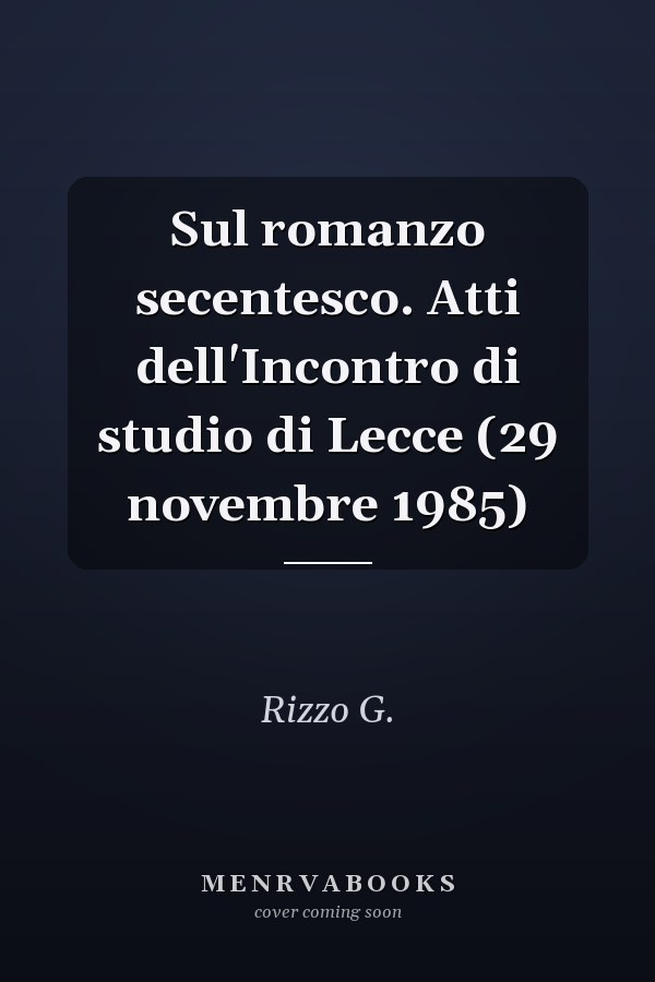 Sul romanzo secentesco. Atti dell'Incontro di studio di Lecce (29 novembre 1985)