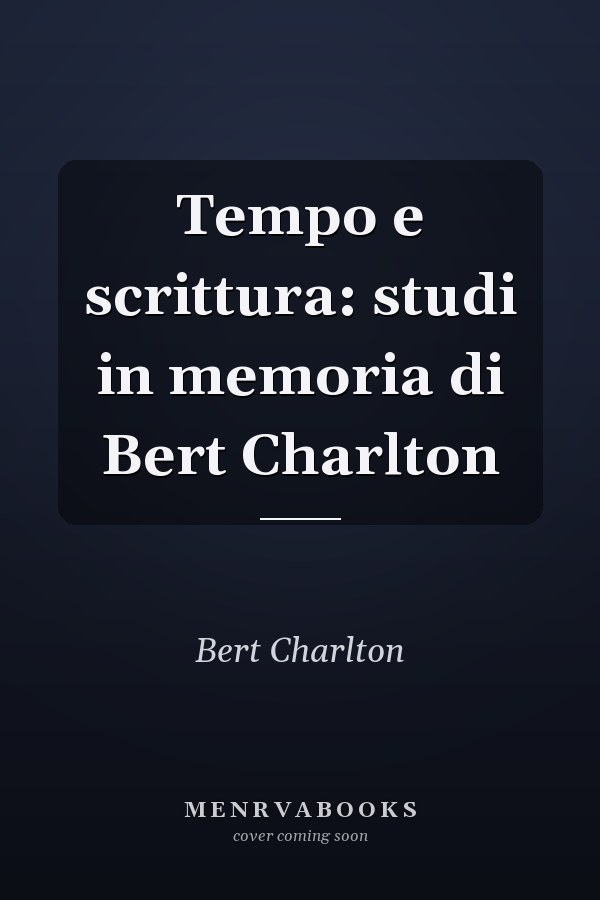 Tempo e scrittura: studi in memoria di Bert Charlton