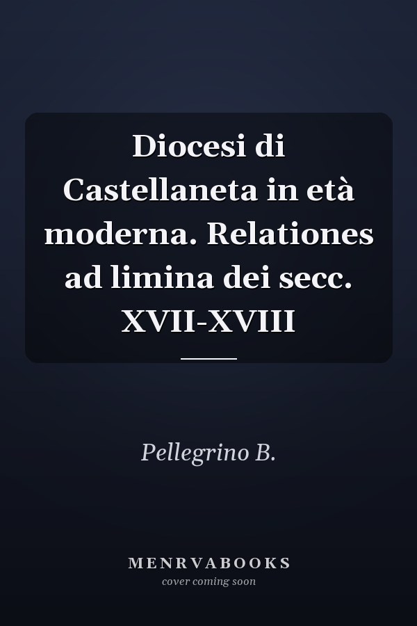 Diocesi di Castellaneta in età moderna. Relationes ad limina dei secc. XVII-XVIII