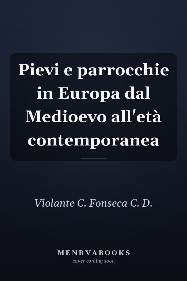 Pievi e parrocchie in Europa dal Medioevo all'età contemporanea