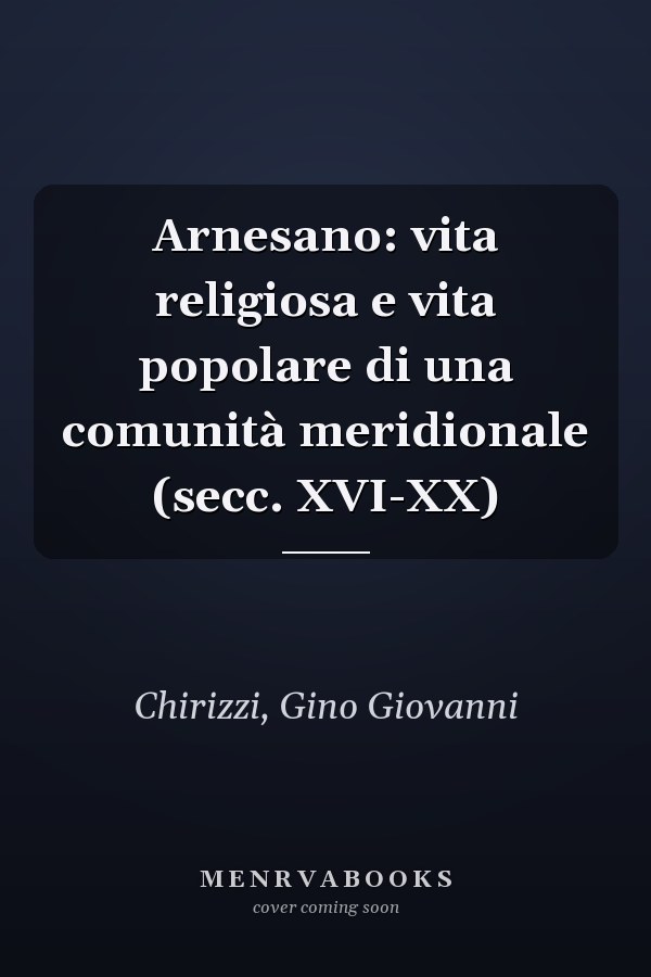 Arnesano: vita religiosa e vita popolare di una comunità meridionale (secc. XVI-XX)
