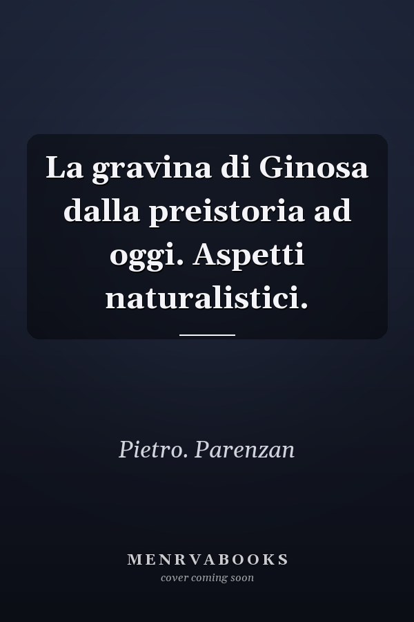 La gravina di Ginosa dalla preistoria ad oggi. Aspetti naturalistici.