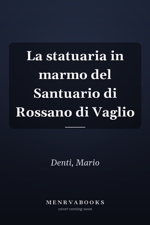 La statuaria in marmo del Santuario di Rossano di Vaglio