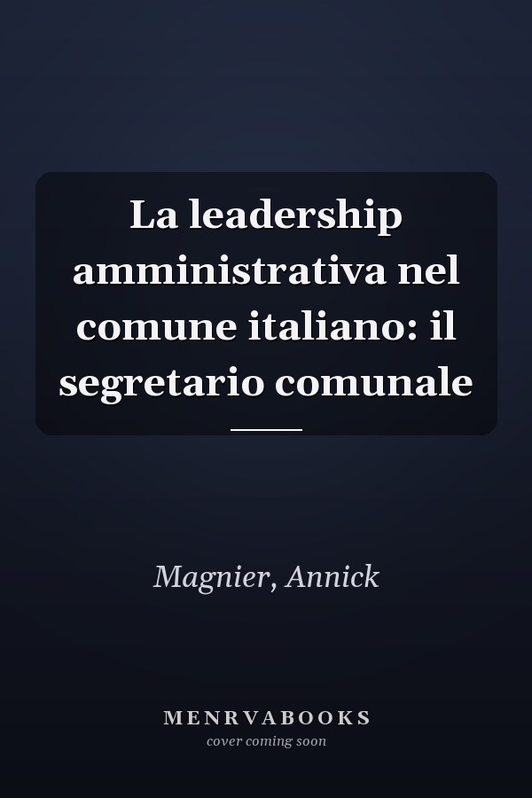 La leadership amministrativa nel comune italiano: il segretario comunale