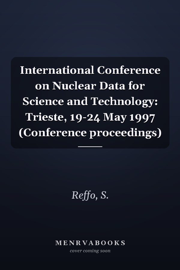 International Conference on Nuclear Data for Science and Technology: Trieste, 19-24 May 1997 (Conference proceedings)