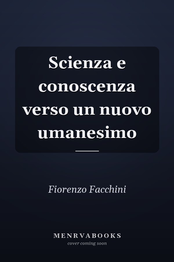Scienza e conoscenza verso un nuovo umanesimo