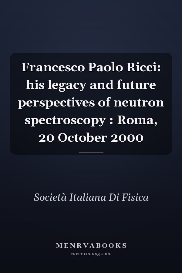 Francesco Paolo Ricci: his legacy and future perspectives of neutron spectroscopy : Roma, 20 October 2000