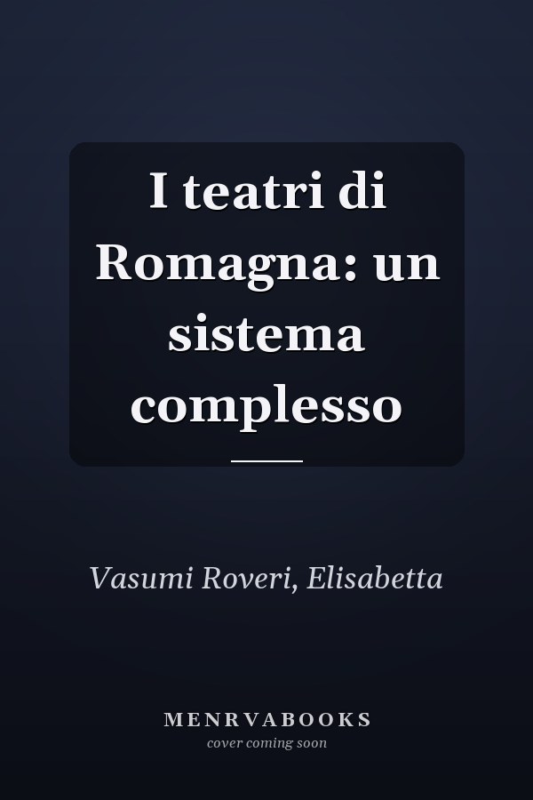 I teatri di Romagna: un sistema complesso