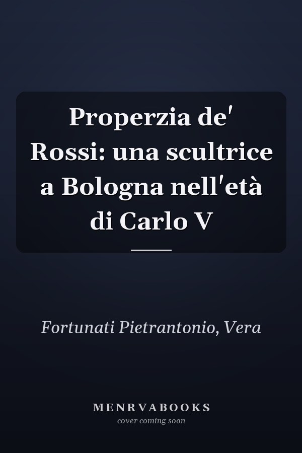 Properzia de' Rossi: una scultrice a Bologna nell'età di Carlo V