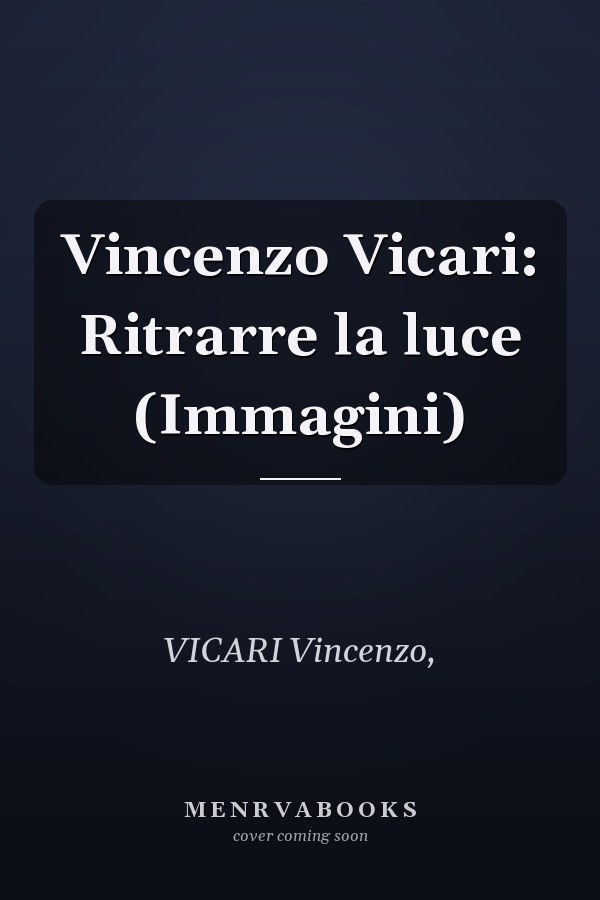 Vincenzo Vicari: Ritrarre la luce (Immagini)