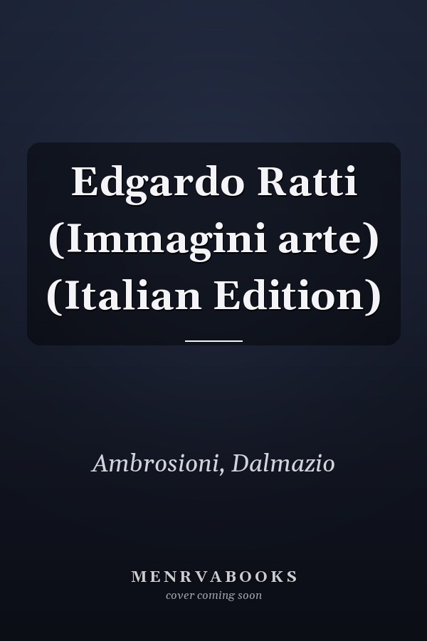 Edgardo Ratti (Immagini arte) (Italian Edition)