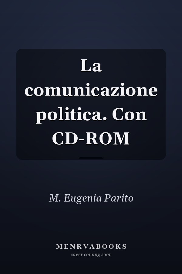La comunicazione politica. Con CD-ROM