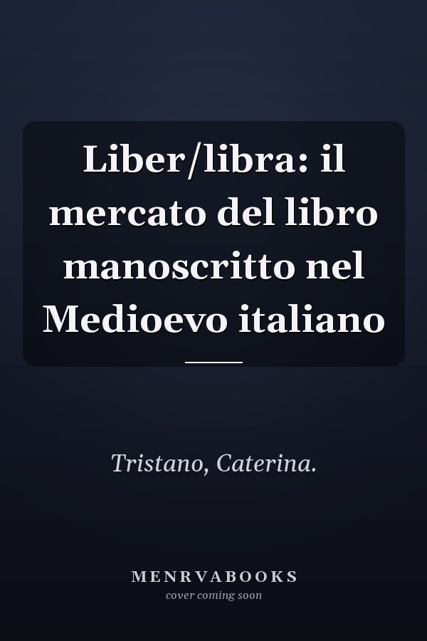 Liber/libra: il mercato del libro manoscritto nel Medioevo italiano