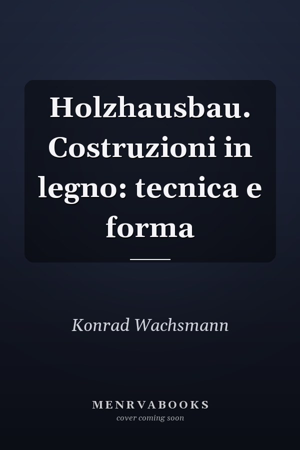 Holzhausbau. Costruzioni in legno: tecnica e forma