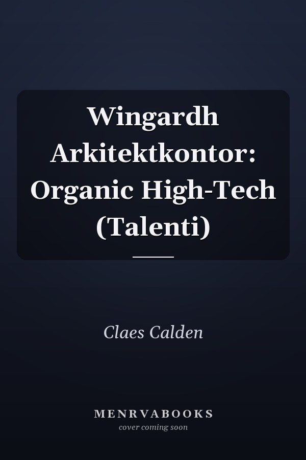 Wingardh Arkitektkontor: Organic High-Tech (Talenti)