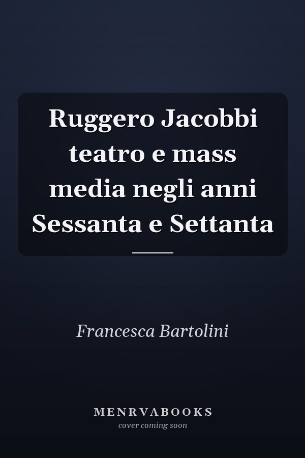 Ruggero Jacobbi teatro e mass media negli anni Sessanta e Settanta