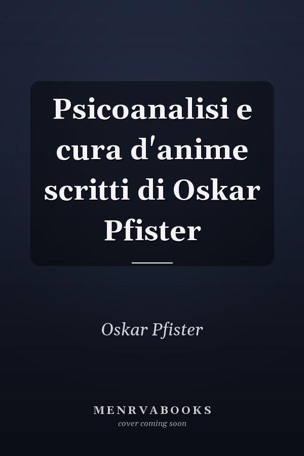 Psicoanalisi e cura d'anime scritti di Oskar Pfister
