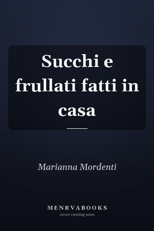 Succhi e frullati fatti in casa