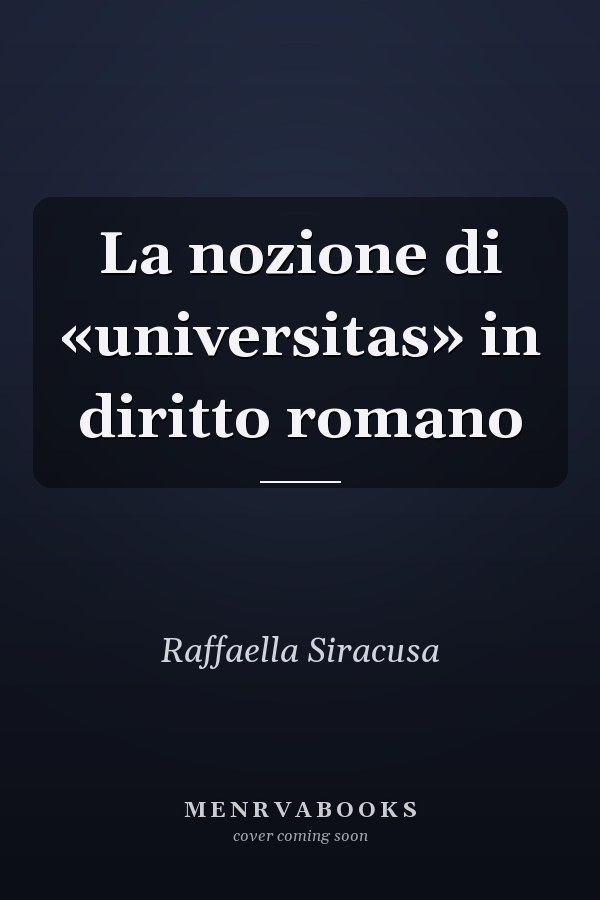La nozione di «universitas» in diritto romano
