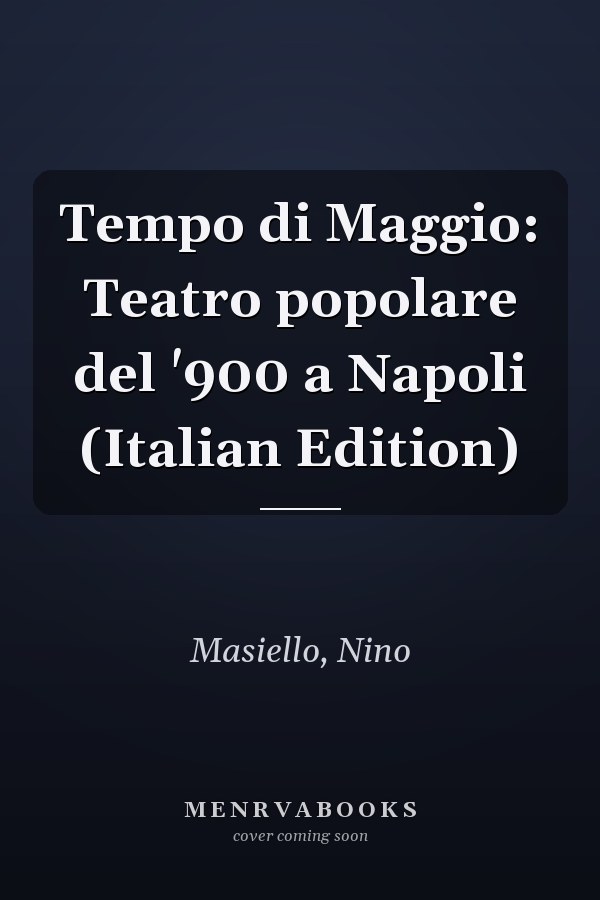 Tempo di Maggio: Teatro popolare del '900 a Napoli (Italian Edition)