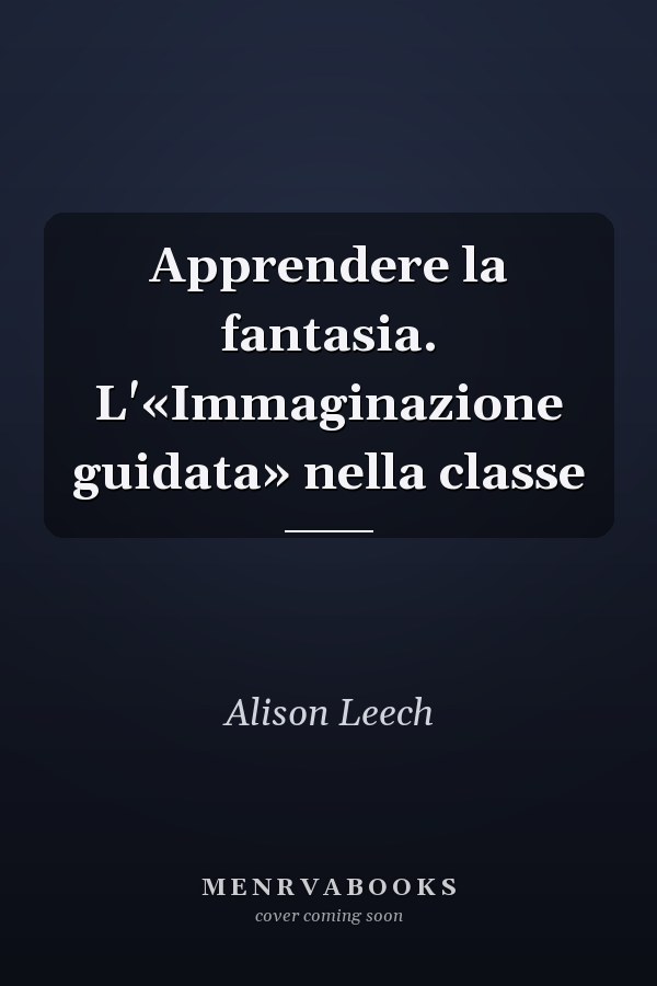 Apprendere la fantasia. L'«Immaginazione guidata» nella classe