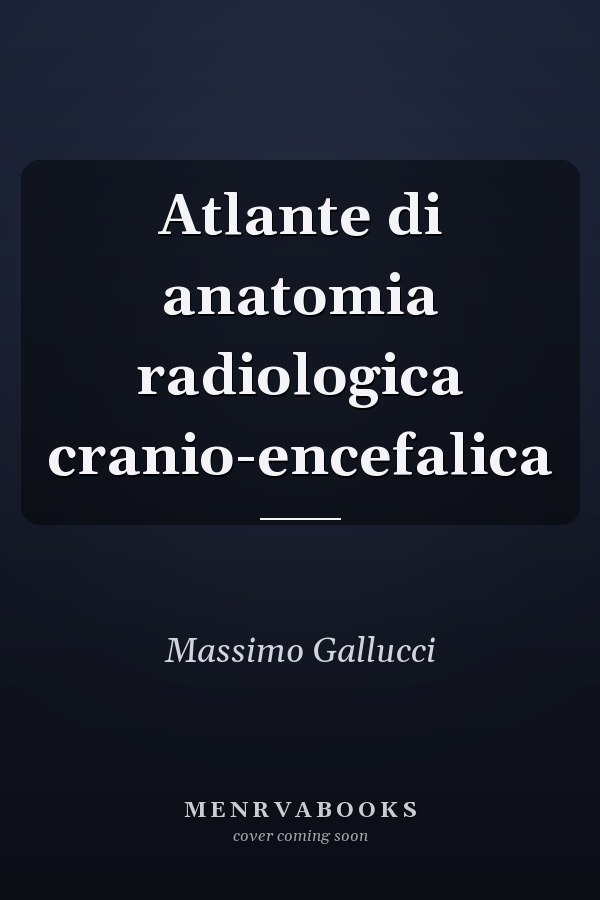 Atlante di anatomia radiologica cranio-encefalica