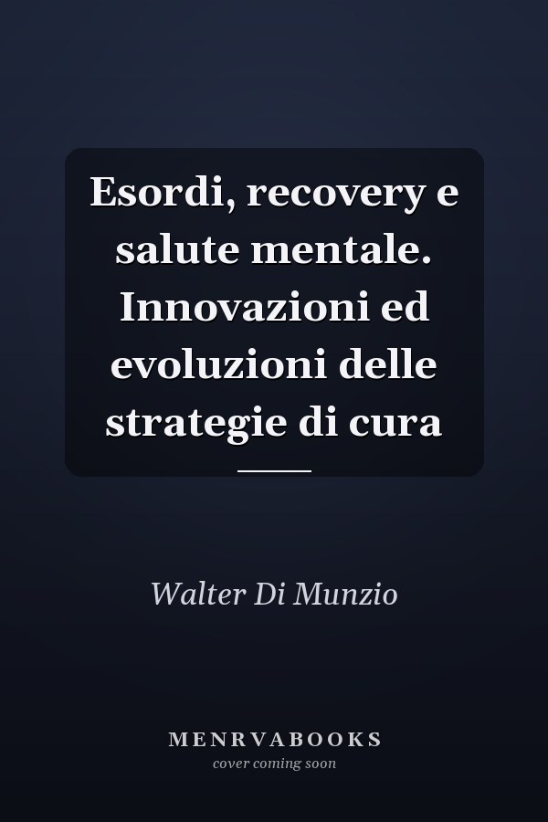 Esordi, recovery e salute mentale. Innovazioni ed evoluzioni delle strategie di cura