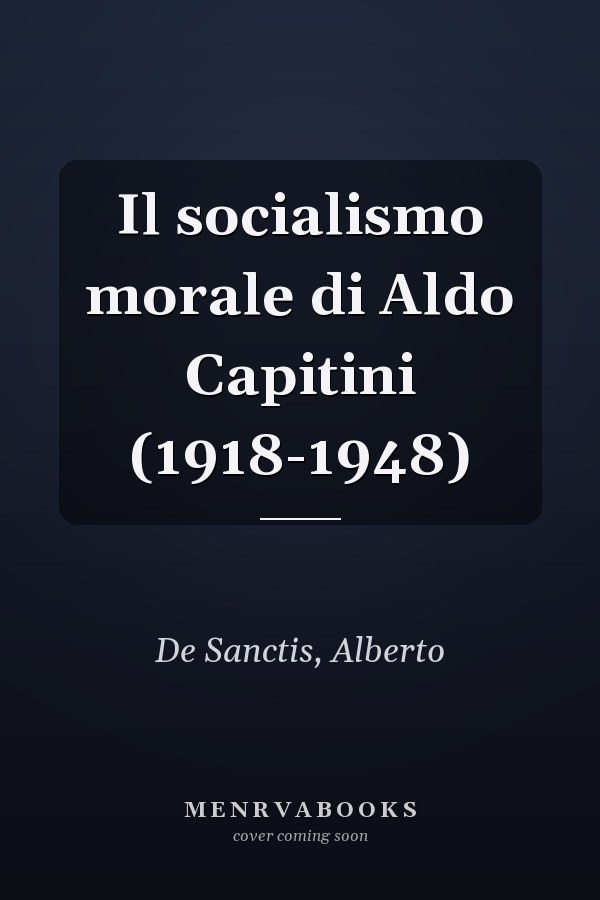 Il socialismo morale di Aldo Capitini (1918-1948)