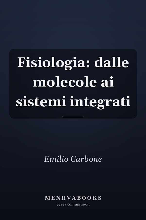 Fisiologia: dalle molecole ai sistemi integrati