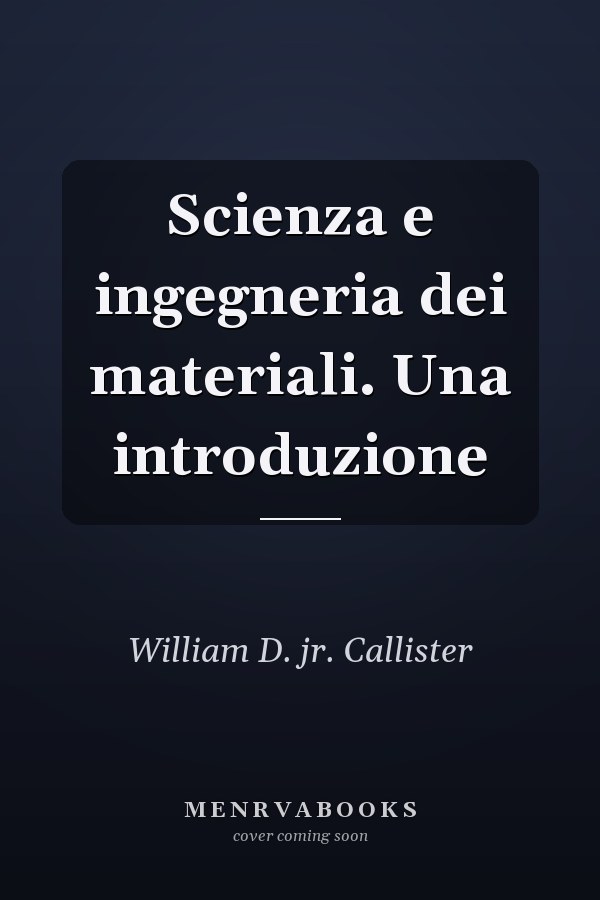Scienza e ingegneria dei materiali. Una introduzione