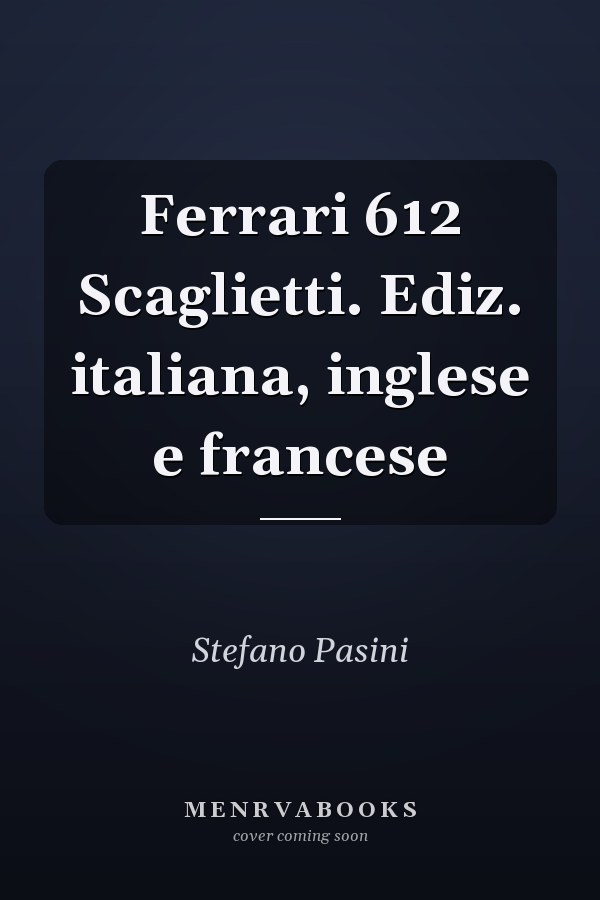 Ferrari 612 Scaglietti. Ediz. italiana, inglese e francese