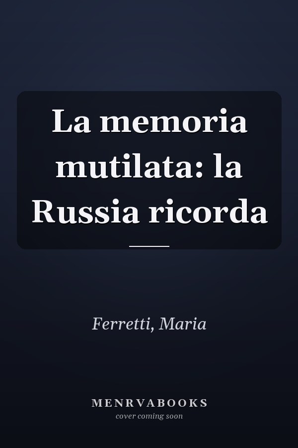 La memoria mutilata: la Russia ricorda