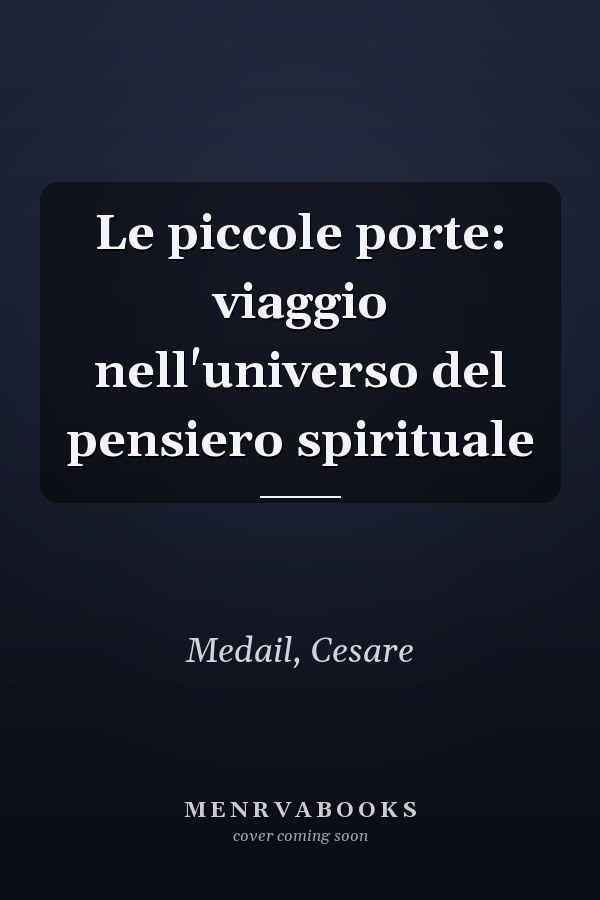 Le piccole porte: viaggio nell'universo del pensiero spirituale