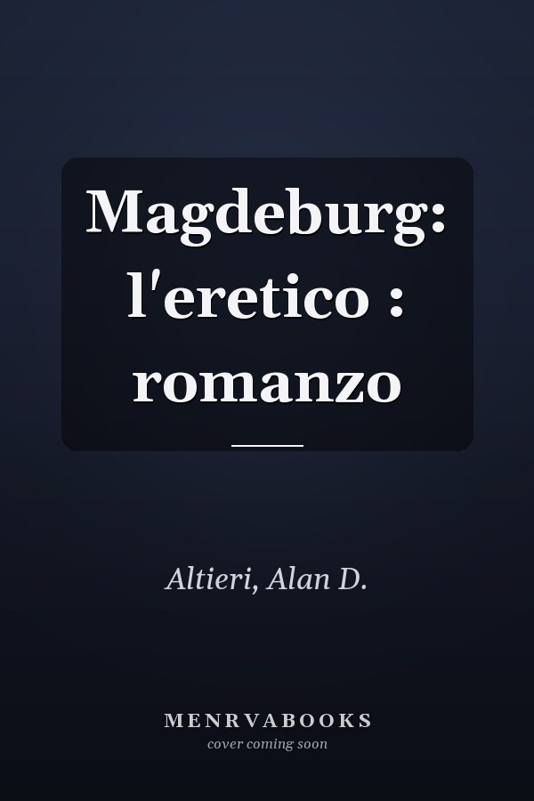 Magdeburg: l'eretico : romanzo