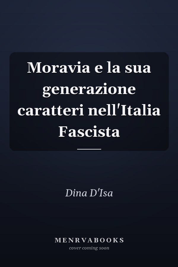 Moravia e la sua generazione caratteri nell'Italia Fascista