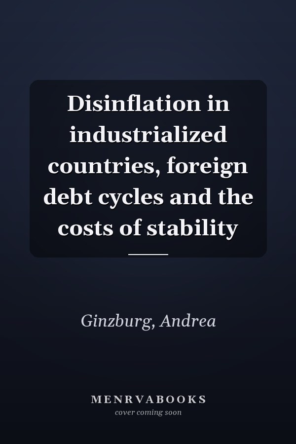 Disinflation in industrialized countries, foreign debt cycles and the costs of stability