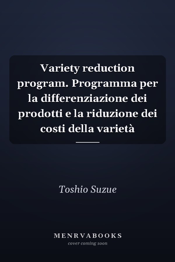 Variety reduction program. Programma per la differenziazione dei prodotti e la riduzione dei costi della varietà
