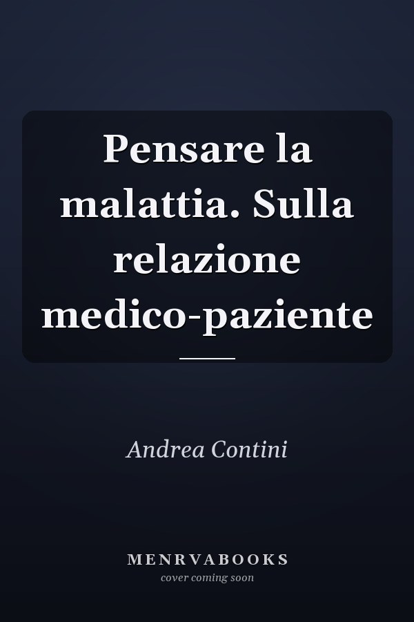 Pensare la malattia. Sulla relazione medico-paziente