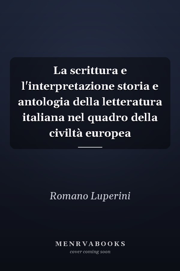 La scrittura e l'interpretazione storia e antologia della letteratura italiana nel quadro della civiltà europea