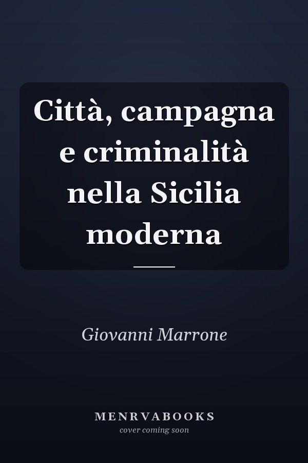 Città, campagna e criminalità nella Sicilia moderna