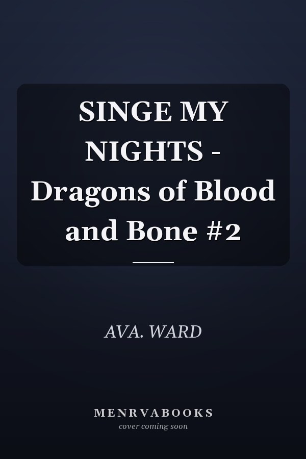 SINGE MY NIGHTS - Dragons of Blood and Bone #2