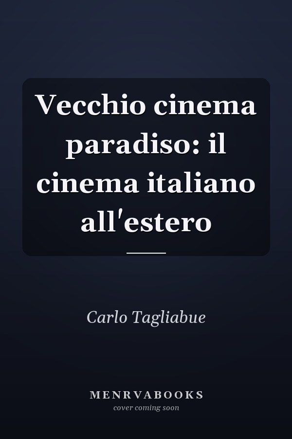 Vecchio cinema paradiso: il cinema italiano all'estero