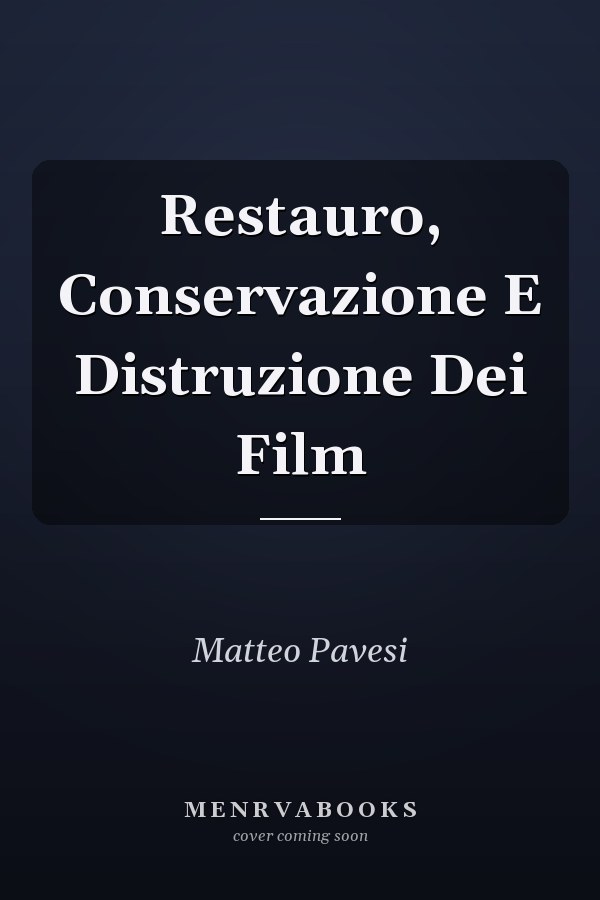 Restauro, Conservazione E Distruzione Dei Film