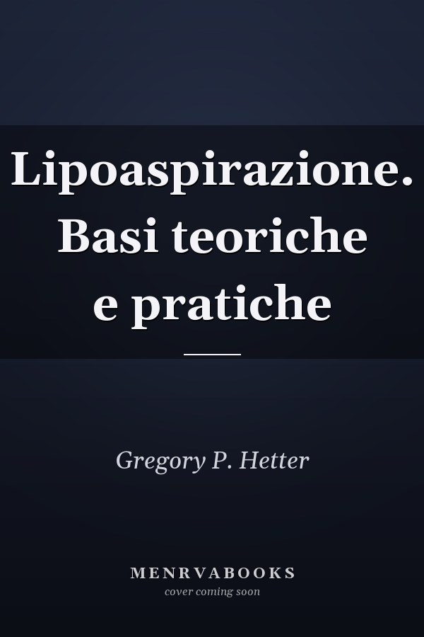 Lipoaspirazione. Basi teoriche e pratiche